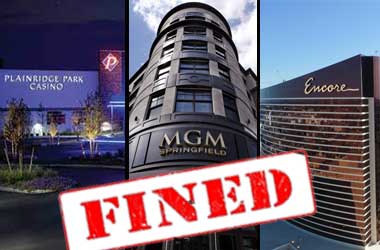 Plainridge Park, MGM Springfield and Encore Boston Harbor Fined